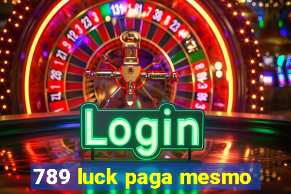 789 luck paga mesmo